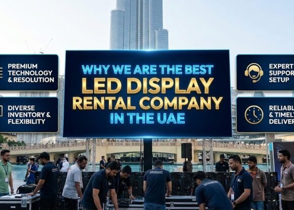 Why We Are the Best LED Display Rental Company in the UAE