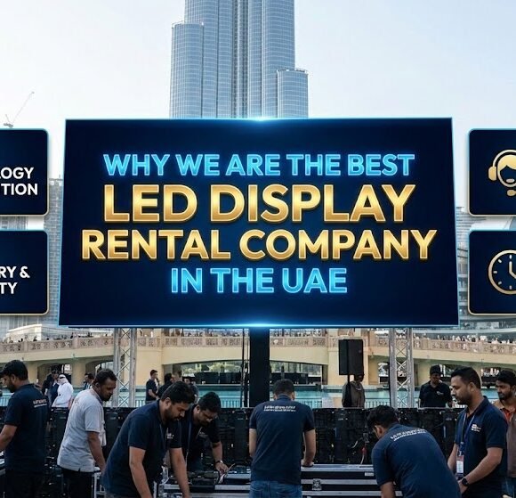 Why We Are the Best LED Display Rental Company in the UAE