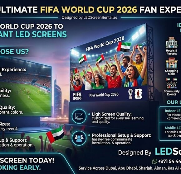 LED Screens for FIFA World Cup 2026: Create the Ultimate Fan Experience in UAE