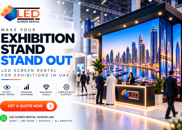 LED Screen Rental for Exhibitions in UAE: Make Your Exhibition Stand Stand Out
