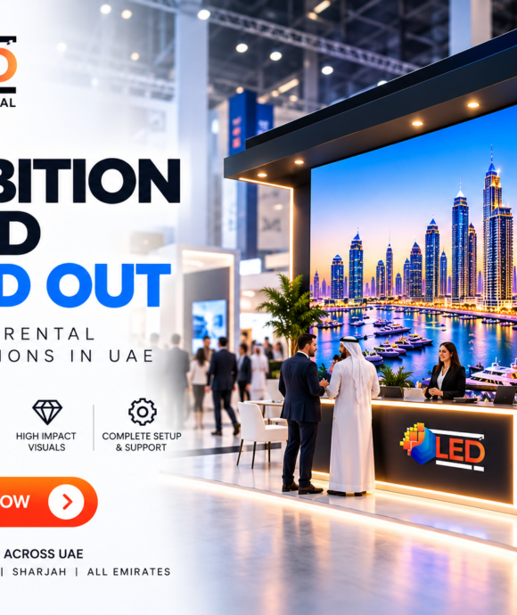 LED Screen Rental for Exhibitions in UAE: Make Your Exhibition Stand Stand Out